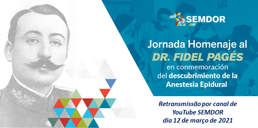 Homenagem da Sociedade Espanhola Multidisciplinar de Dor (SEMDOR) ao Dr Fidel Pagés  (1886-1923) no Centenário da Anestesia Epidural.